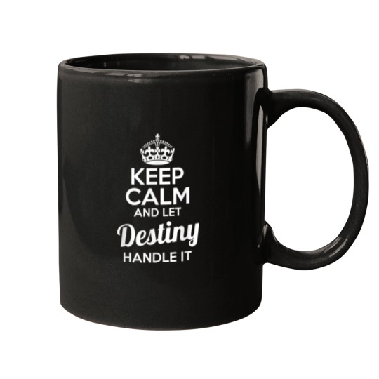 Discover Destiny Keep Calm and Let Destiny Handle It Mugs