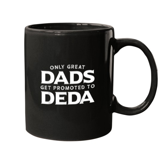 Discover Deda  Gift Only Great Dads Get Promoted To Deda 8529 Mugs