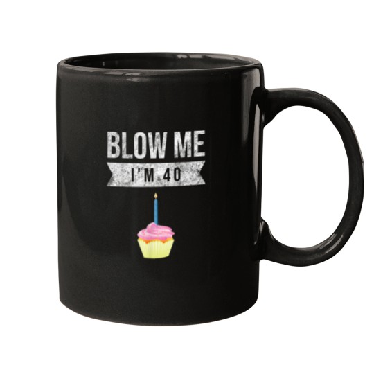 Discover Blow Me Im 40 Forty Pun Birthday Gag Novelty  Saying Mugs