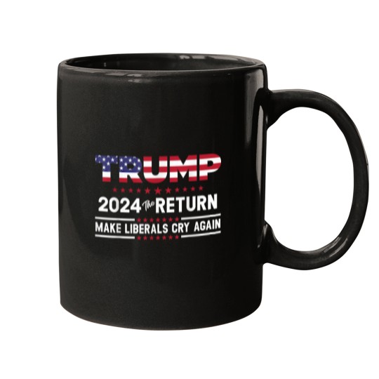 Discover Trump 2024 The Return Make Liberals Cry Again Pro Trump Gift Mugs