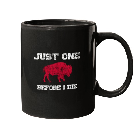 Discover Just One Before I Die Bills Funny Mugs