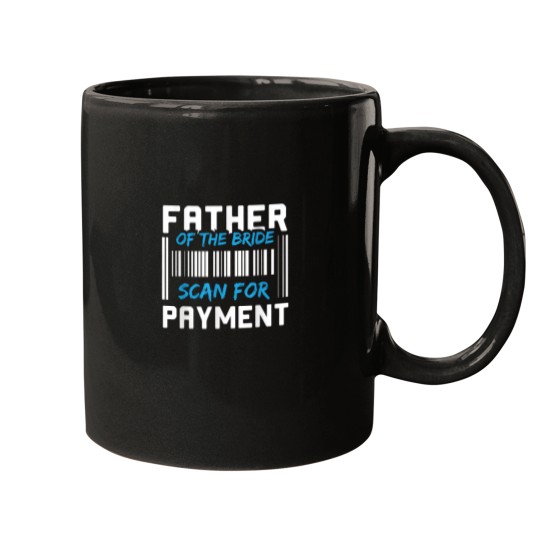 Discover Father Of The Bride Scan For Payment Mugs