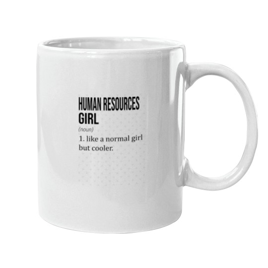 Discover HUMAN RESOURCES Girl Like A Normal Girl But Cooler - Funny HUMAN RESOURCES Mugs