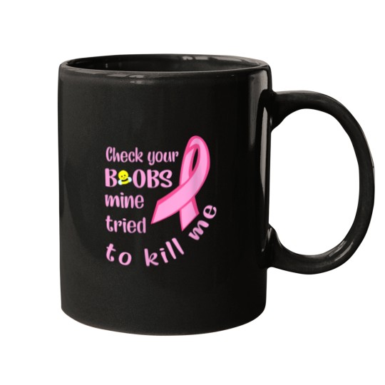 Discover Womens Check Your Boobs Mine Tried To Kill Me Mugs