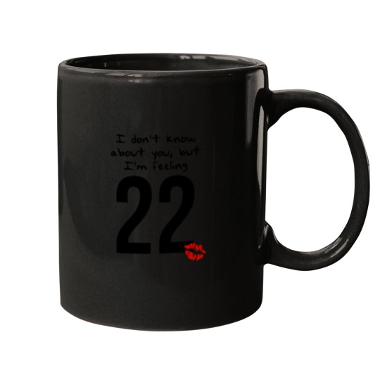 Discover taylorswift 22 i don_t know about you but i_m feeling 22 Mugs
