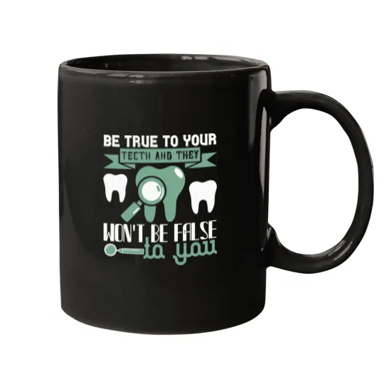 Discover Be true to your teeth and they wont be false to you Mugs