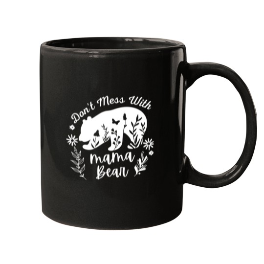 Discover Don_t Mess With Mama Bear - Funny Mugs