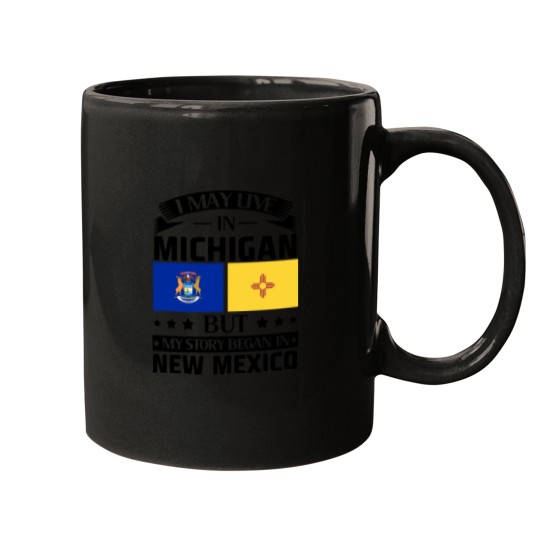 Discover I may live in Michigan but my story began in new mexico america Mugs