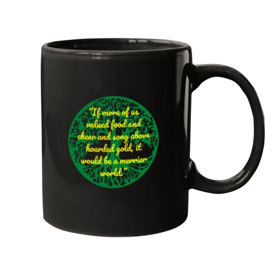 Discover If more of us valued food and cheer and song above hoarded gold, it would be a merrier world Essenti (2) Mugs