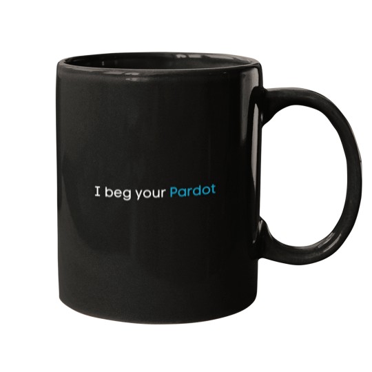 Discover I beg your PARDOT - Salesforce Mugs