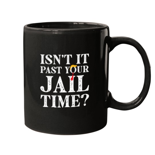 Discover Funny 2024 Election, Isn't It Past Your Jail Time Mugs