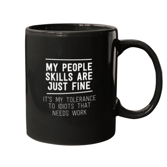 Discover My People Skills Are Just Fine Sarcastic Work Funny Humor Mugs