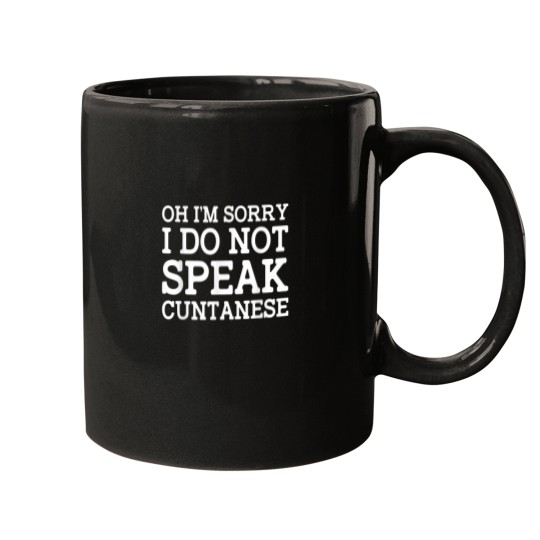 Discover Oh Im Sorry I Do Not Speak Cuntanese Funny Sarca Mugs