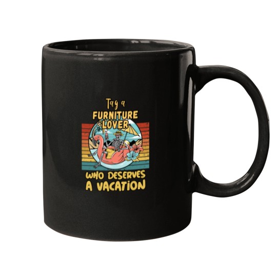 Discover FURNITURE LOVER WHO DESERVES A VACATION FOR FURNITURE LOVERS Mugs