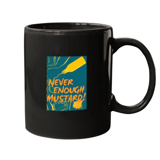 Discover NEVER ENOUGH MUSTARD - Funny Mustard - SEIKA by FP Mugs