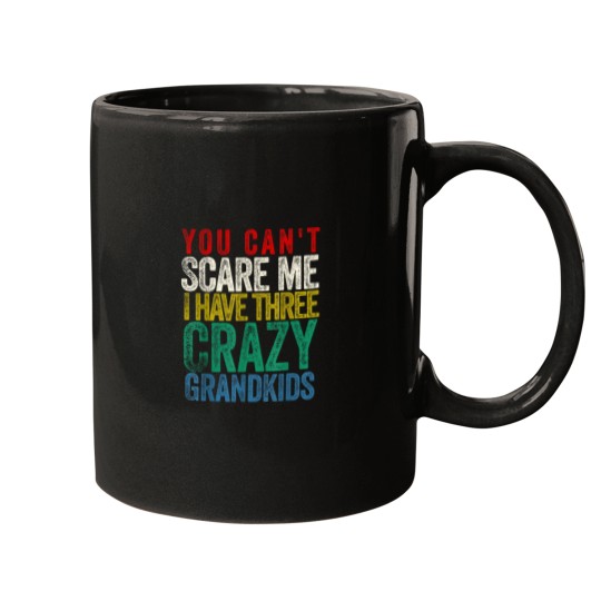 Discover You Cant Scare Me I Have Three Grandkids Mugs