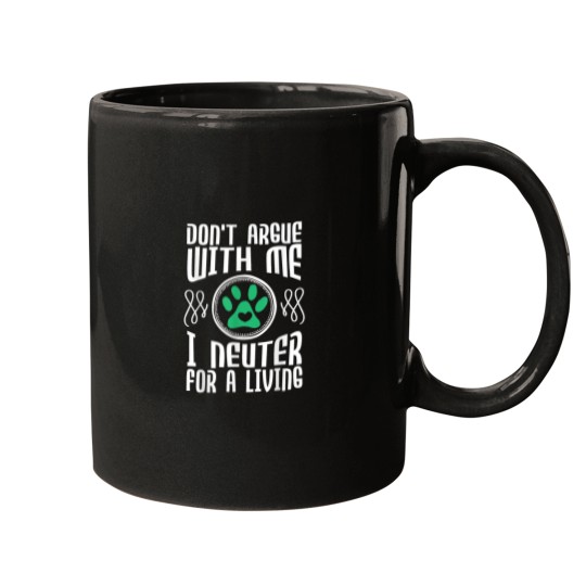 Discover Dont Argue With Me I Neuter For Living Vet Veterinarian Mugs
