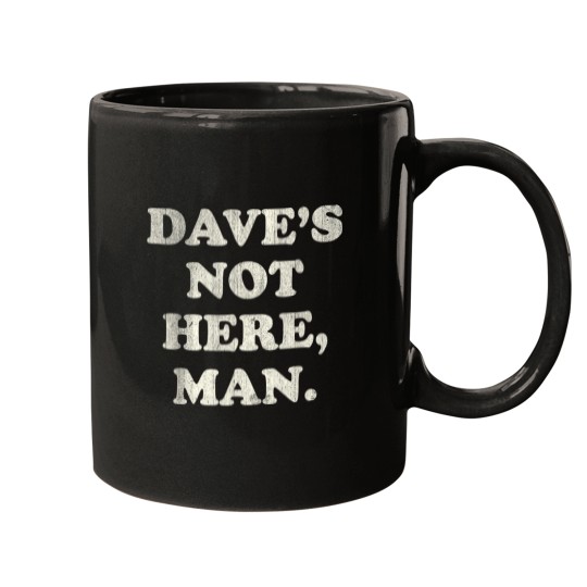 Discover Daves Not Here Man Simple Saying Black White Mugs
