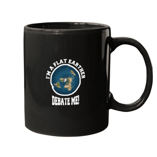 Discover I_m A Flat Earther Debate Me! Funny Flat Earth Design Mugs
