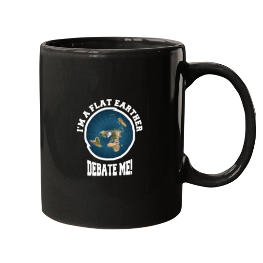 Discover I_m A Flat Earther Debate Me! Funny Flat Earth Design Mugs