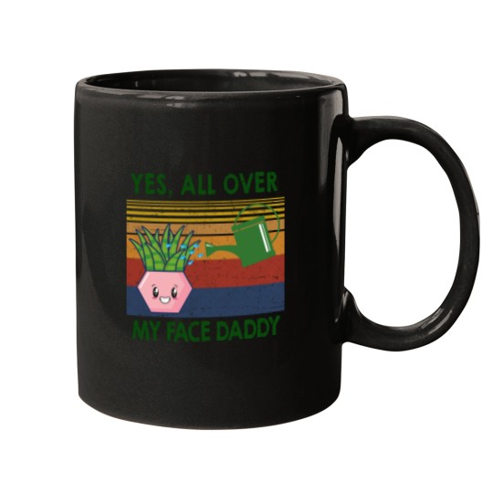 Discover Yes all over my face daddy funny plant daddy vintag Mugs
