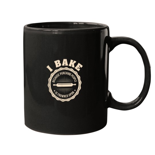 Discover I Bake Because Punching People Is Frowned Upon Funny T shirt Mugs