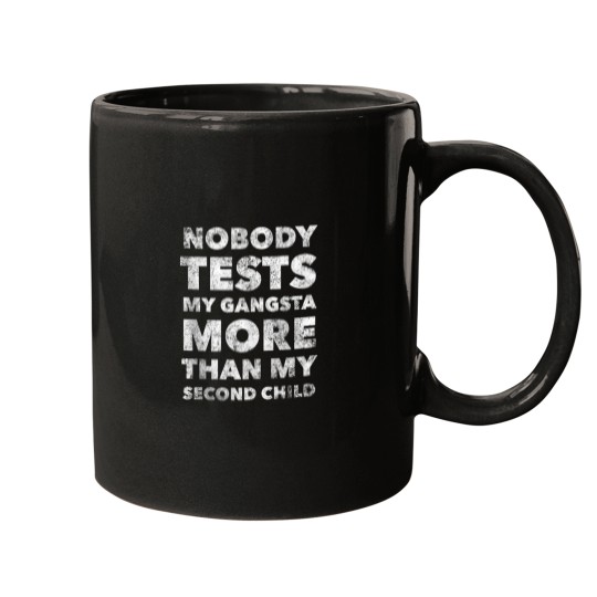 Discover Nobody Test My Gangsta More Than My Second Child Funny Mom Mugs