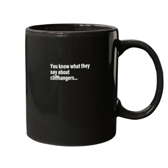 Discover You Know What They Say About Cliffhangers Mugs