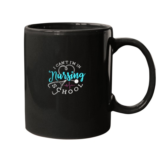 Discover I Cant Im In Nursing School Funny Nurse Graduation Mugs