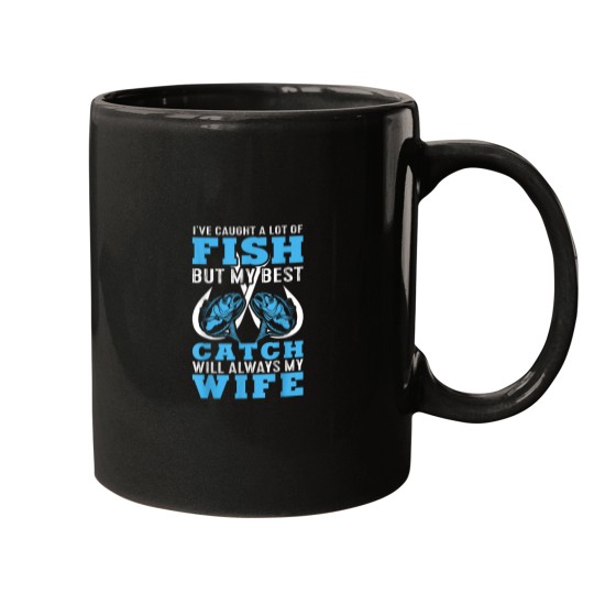 Discover I caught A lot Of Fish In My Life But Best Catch Is My Wife Mugs