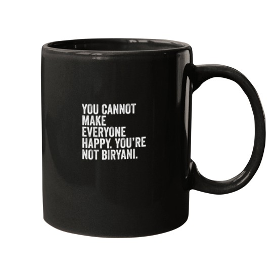 Discover You Cannot Make Everyone Happy Youre Not Biryani Funny Food Mugs