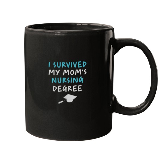 Discover I Survived My Moms Nursing Degree Funny Mom Graduation 5238 Mugs