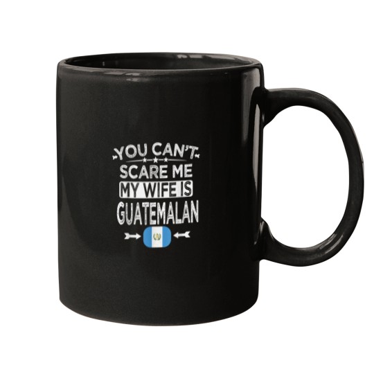 Discover YOU CANT SCARE ME MY WIFE IS GUATEMALAN Mugs
