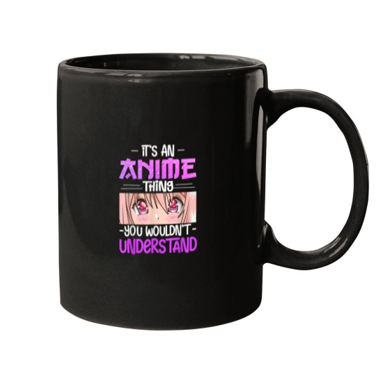 Discover Its An Anime Thing You Wouldnt Understand Gifts Mugs