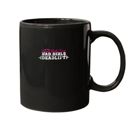 Discover Good Girls Tone Bad Girls Deadlift Funny Quote Mugs