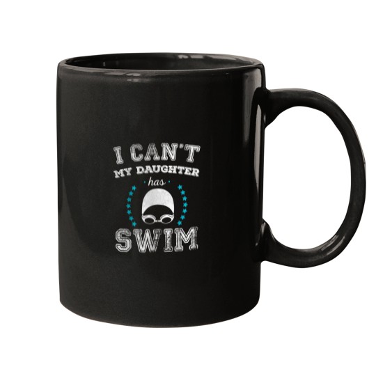 Discover I Cant My Daughter Has Swim Sports Parents T Shirt Mugs