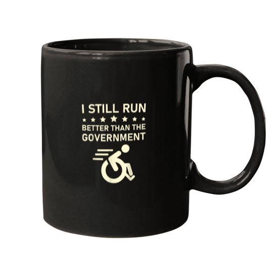 Discover I Still Run Better Than The Government Political Wheelchair Mugs