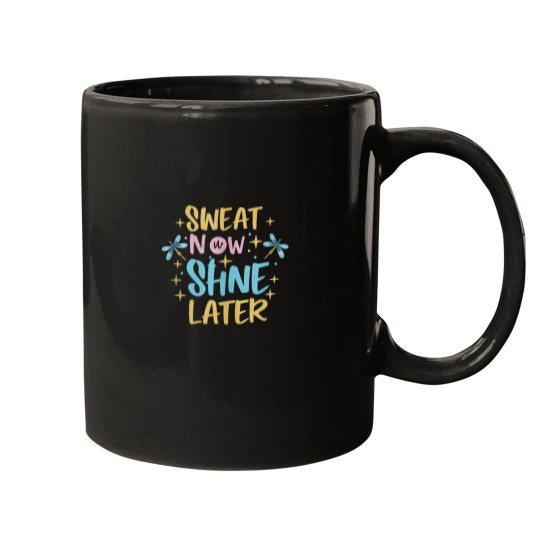Discover Motivational Sweat Now Shine Later Mugs