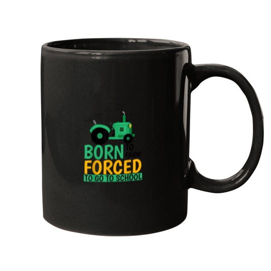 Discover Born to Farm Forced to Go to School Funny Mug