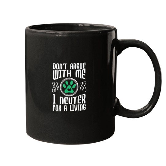 Discover Dont Argue With Me I Neuter For Living Vet Veterinarian Mugs