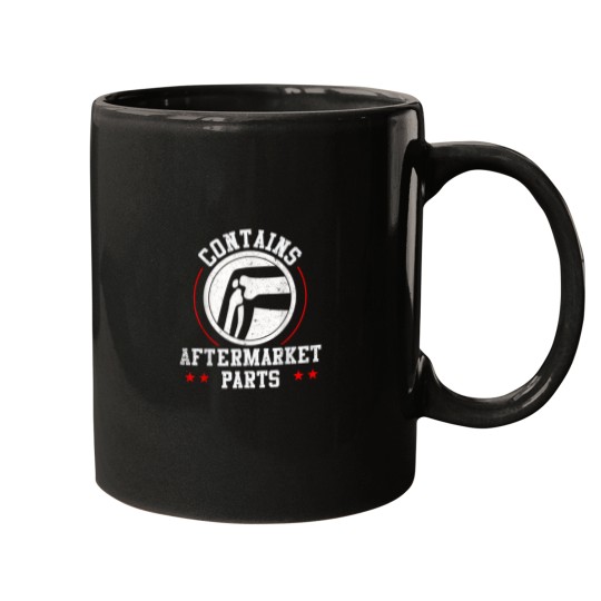 Discover Contains Aftermarket Parts Post Surgery Knee Replacement 4469 Mugs