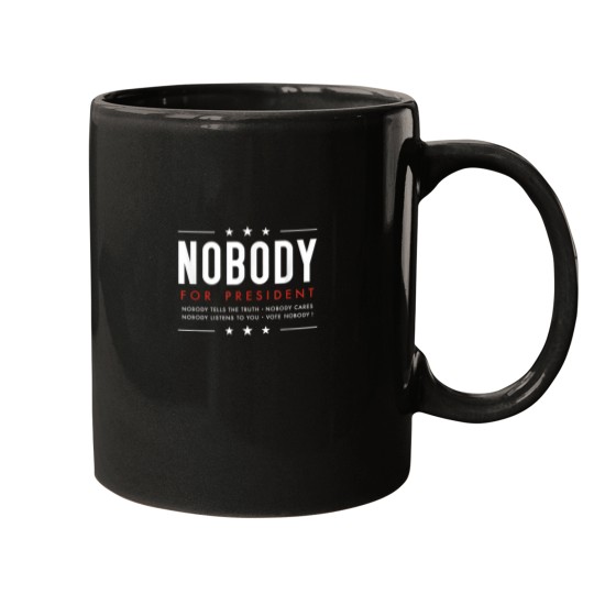 Discover Nobody for President Presidential Election Funny Political Mugs