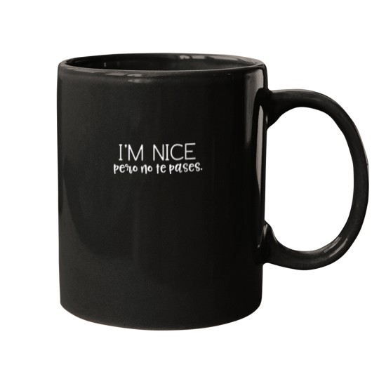Discover Im Nice Pero No Te Pases Funny Saying Women Latina Gift Mugs