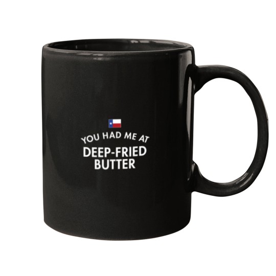 Discover You Had Me At Deep-Fried Butter Texas Mugs