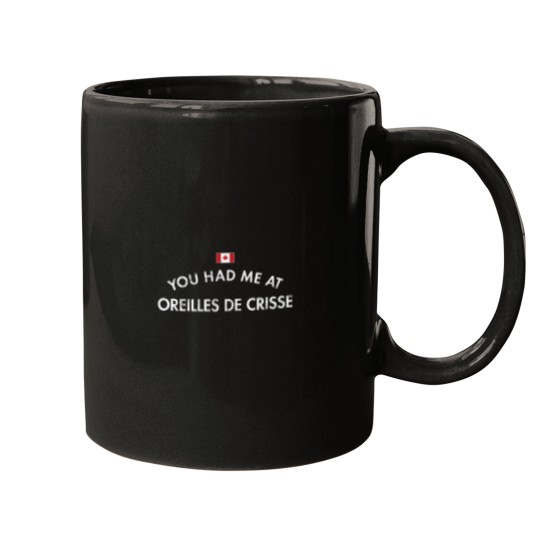 Discover You Had Me at Oreilles De Crisse Canada Mugs