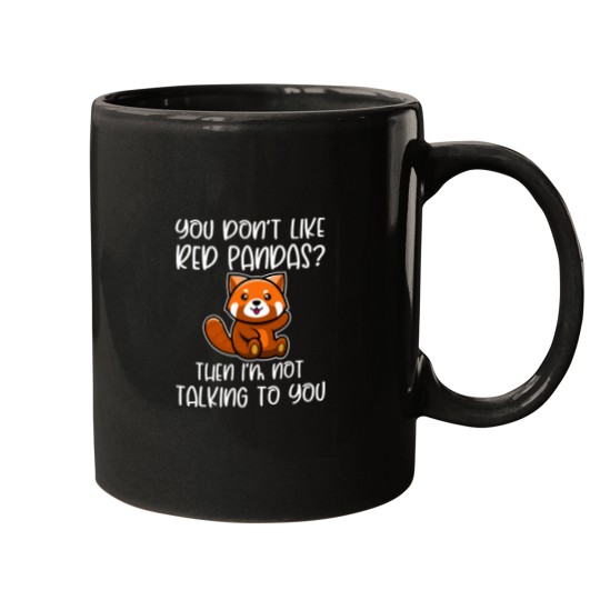 Discover You Dont Like Red Pandas Red Panda Mugs
