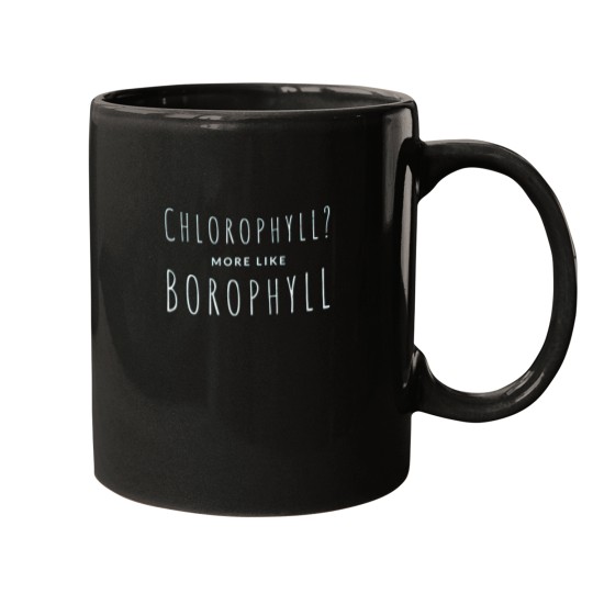 Discover Chlorophyll more like Borophyll T-Shirt Mugs