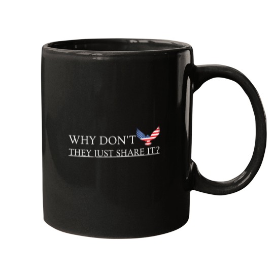 Discover Why Don’t They Just Share It funny Mugs