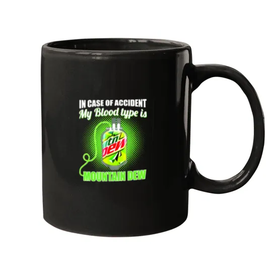 Discover In Case of Accident my Blood Type is Mtn Dew - Mountain Dew - Mugs