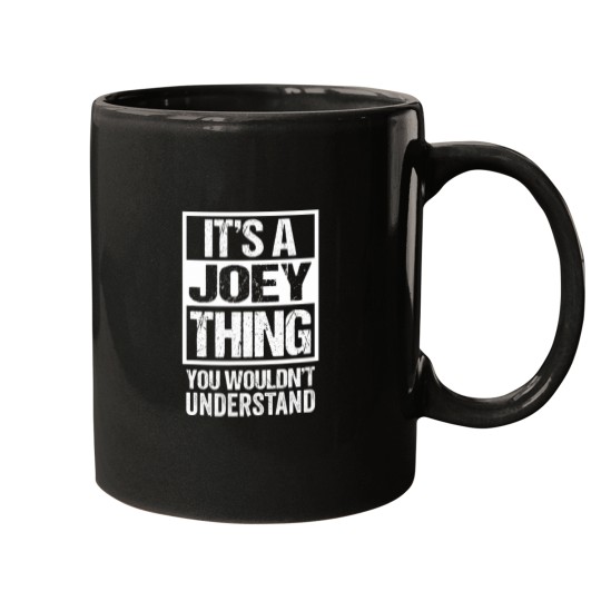Discover It's A Joey Thing You Wouldn't Understand First Name Mugs